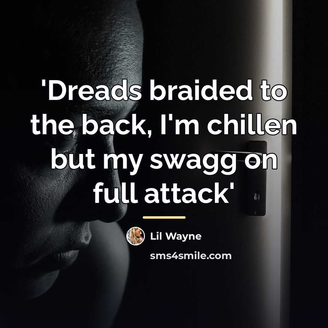 “'Dreads braided to the back, I'm chillen but my swagg…” quote by Lil Wayne