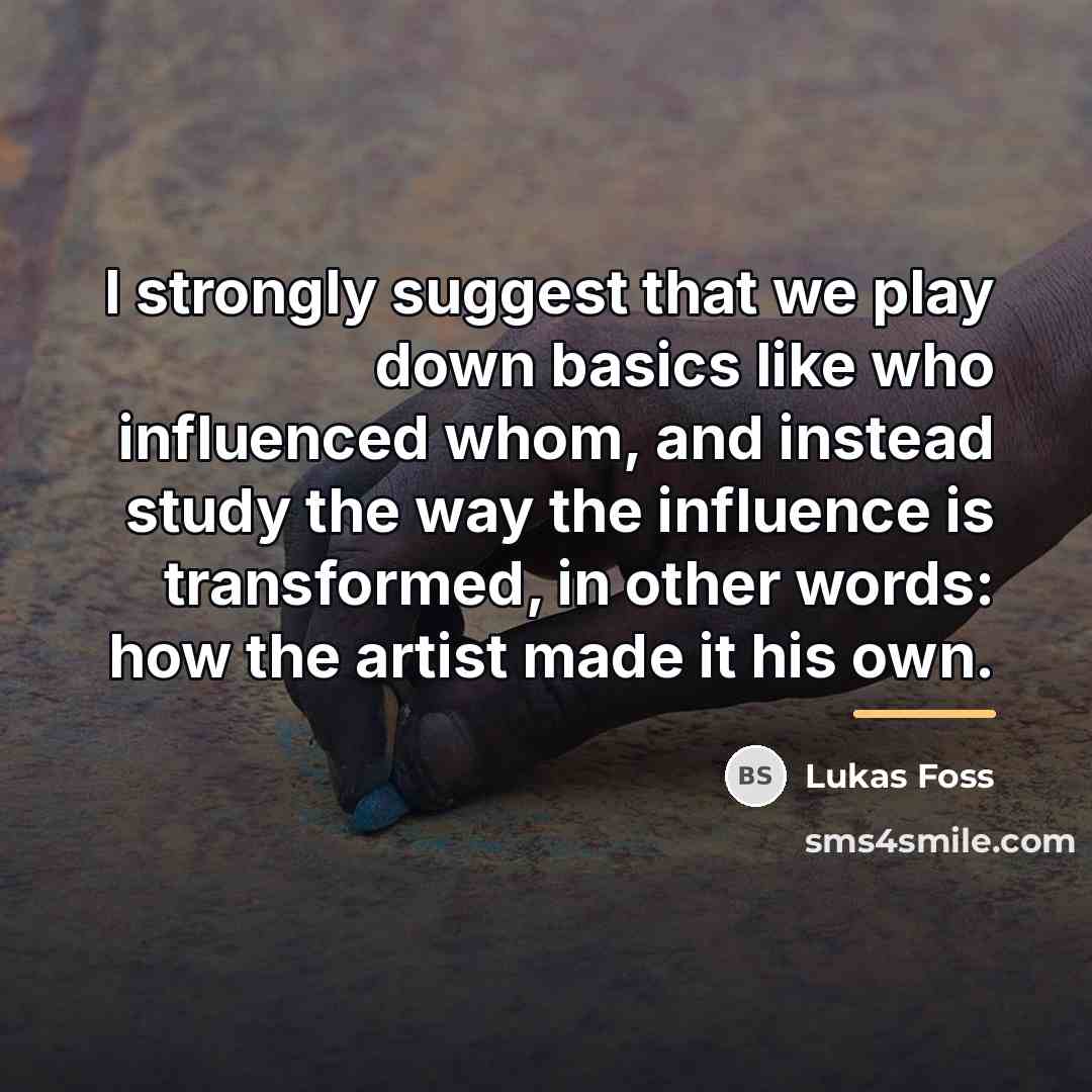 “I strongly suggest that we play down basics like who…” quote by Lukas Foss