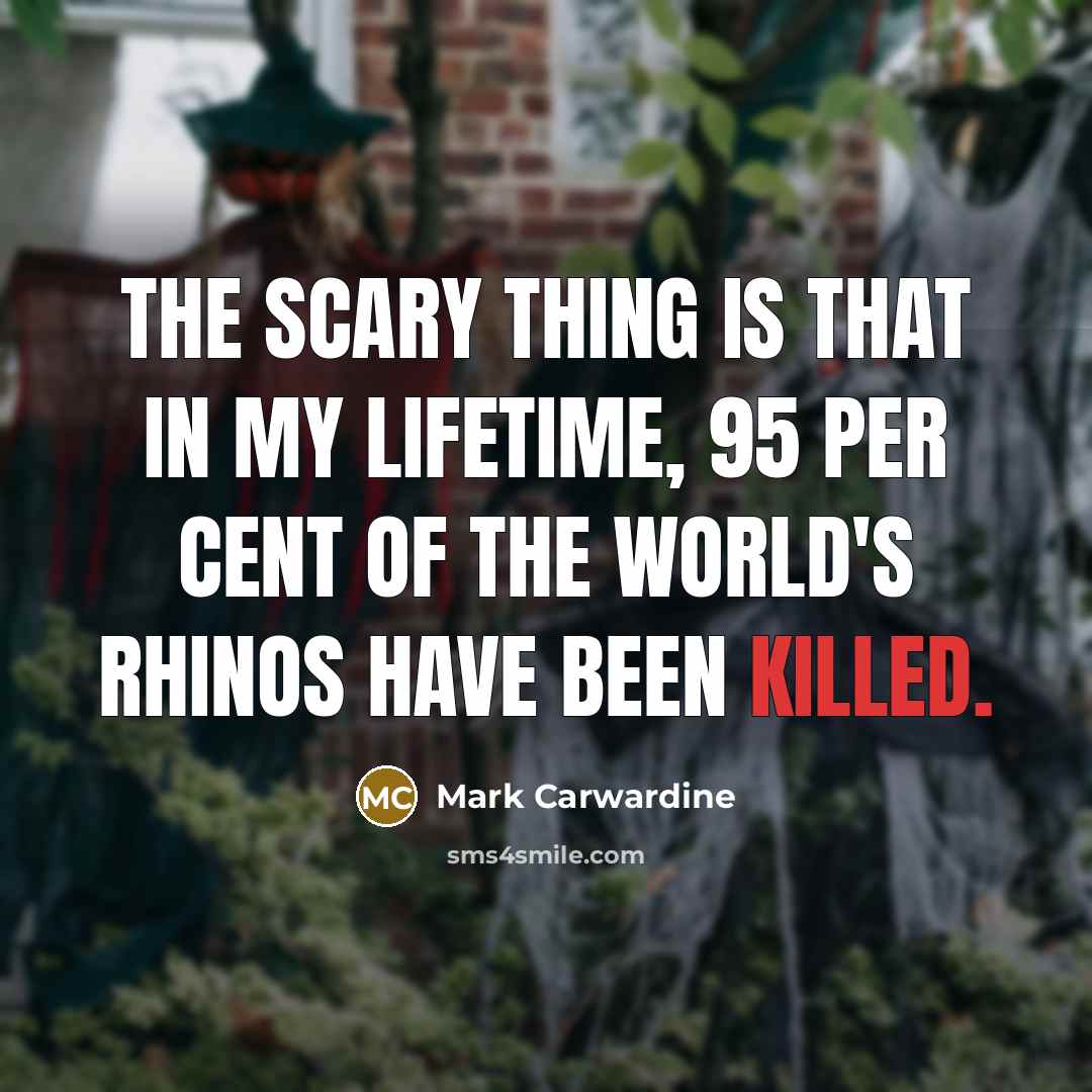 “The scary thing is that in my lifetime, 95 per…” quote by Mark Carwardine