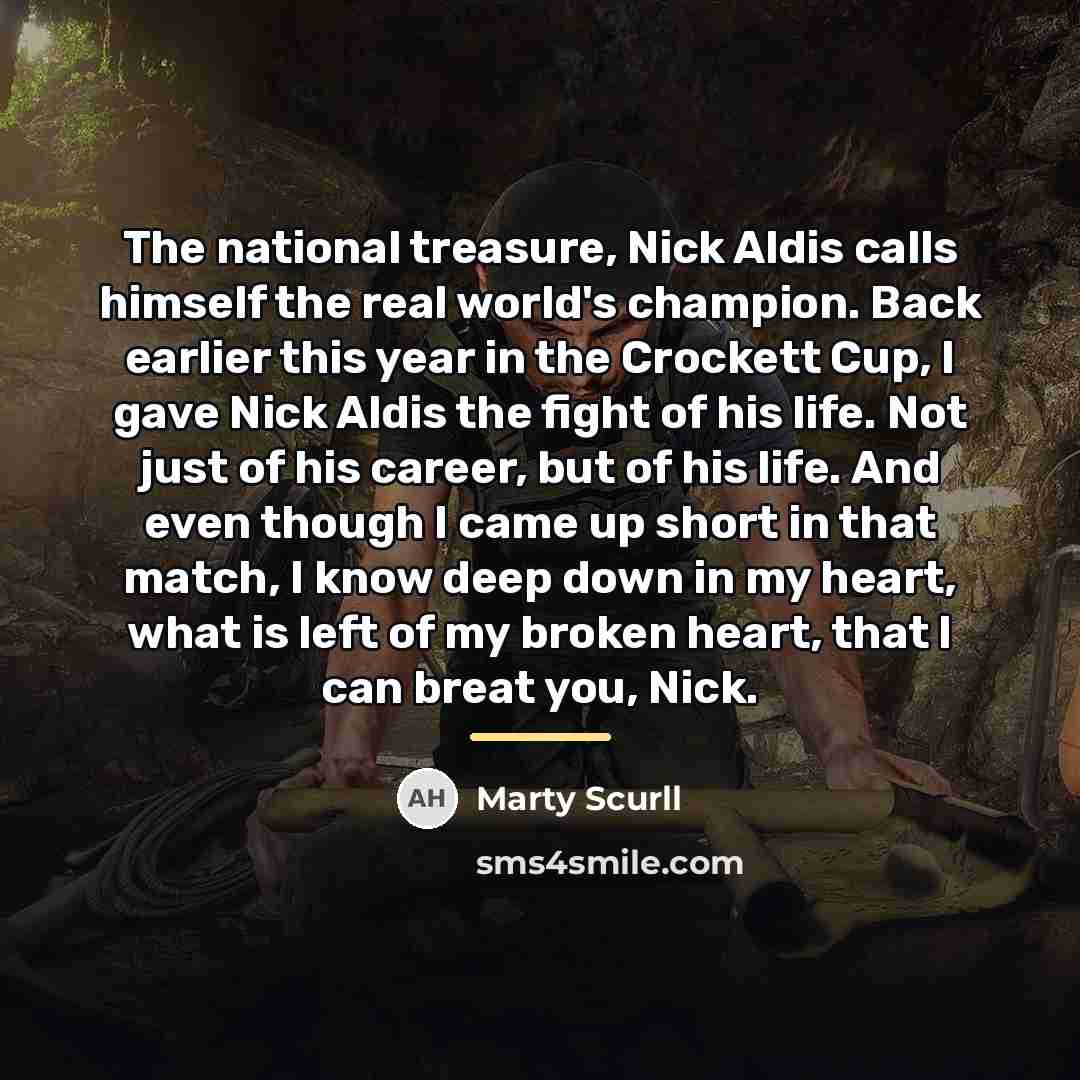 “The national treasure, Nick Aldis calls himself the real world's…” quote by Marty Scurll