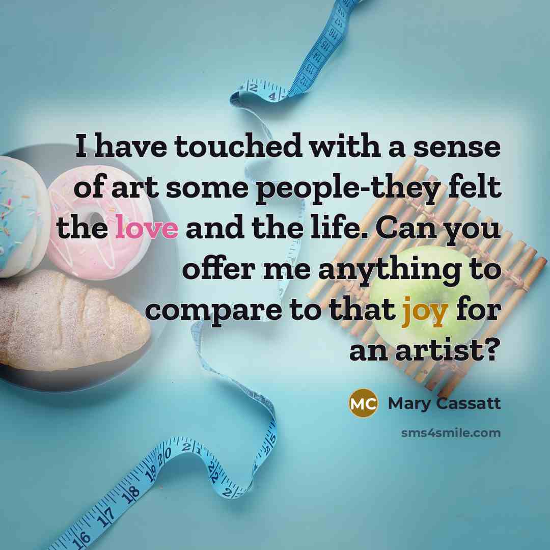 “I have touched with a sense of art some people-they…” quote by Mary Cassatt