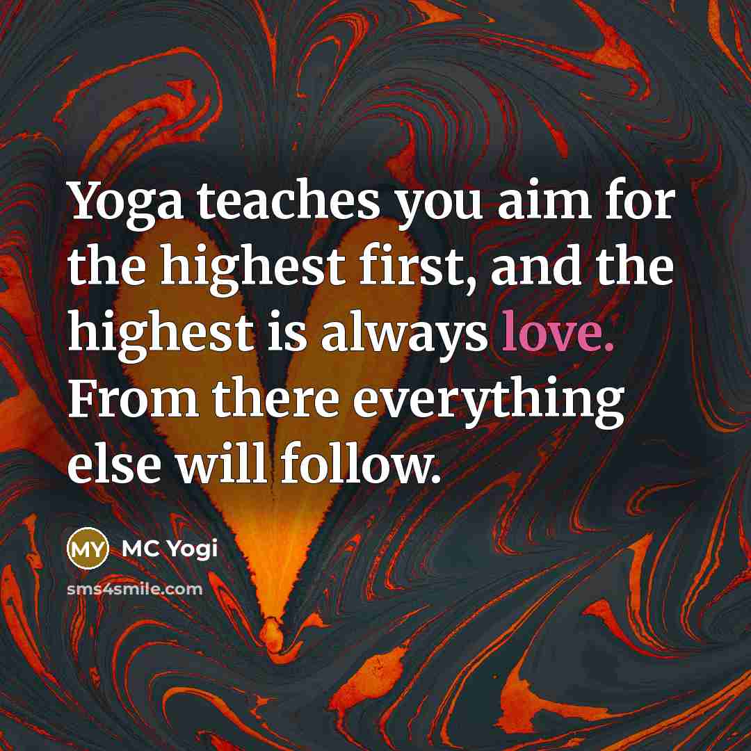 “Yoga teaches you aim for the highest first, and the…” quote by MC Yogi