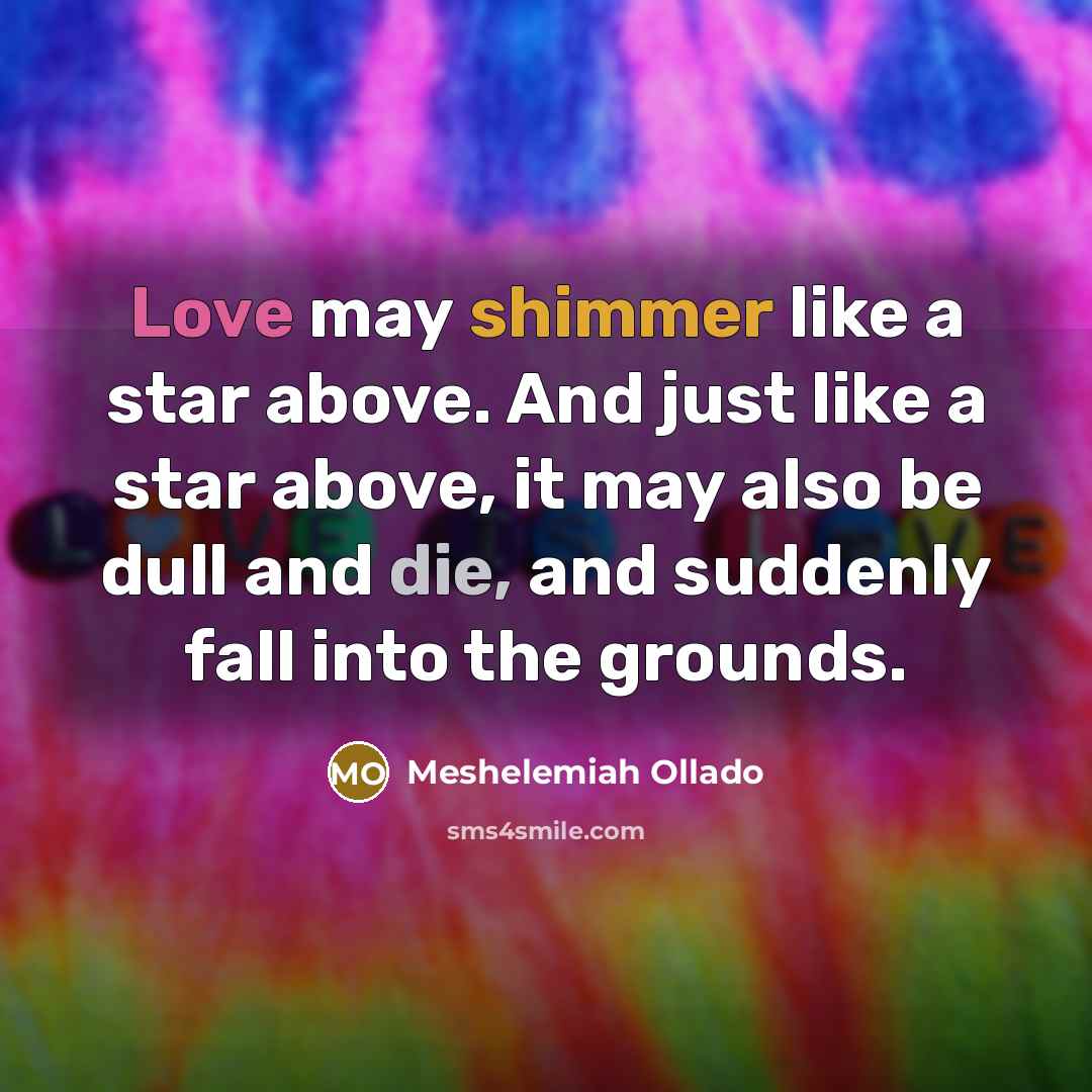 “Love may shimmer like a star above. And just like…” quote by Meshelemiah Ollado