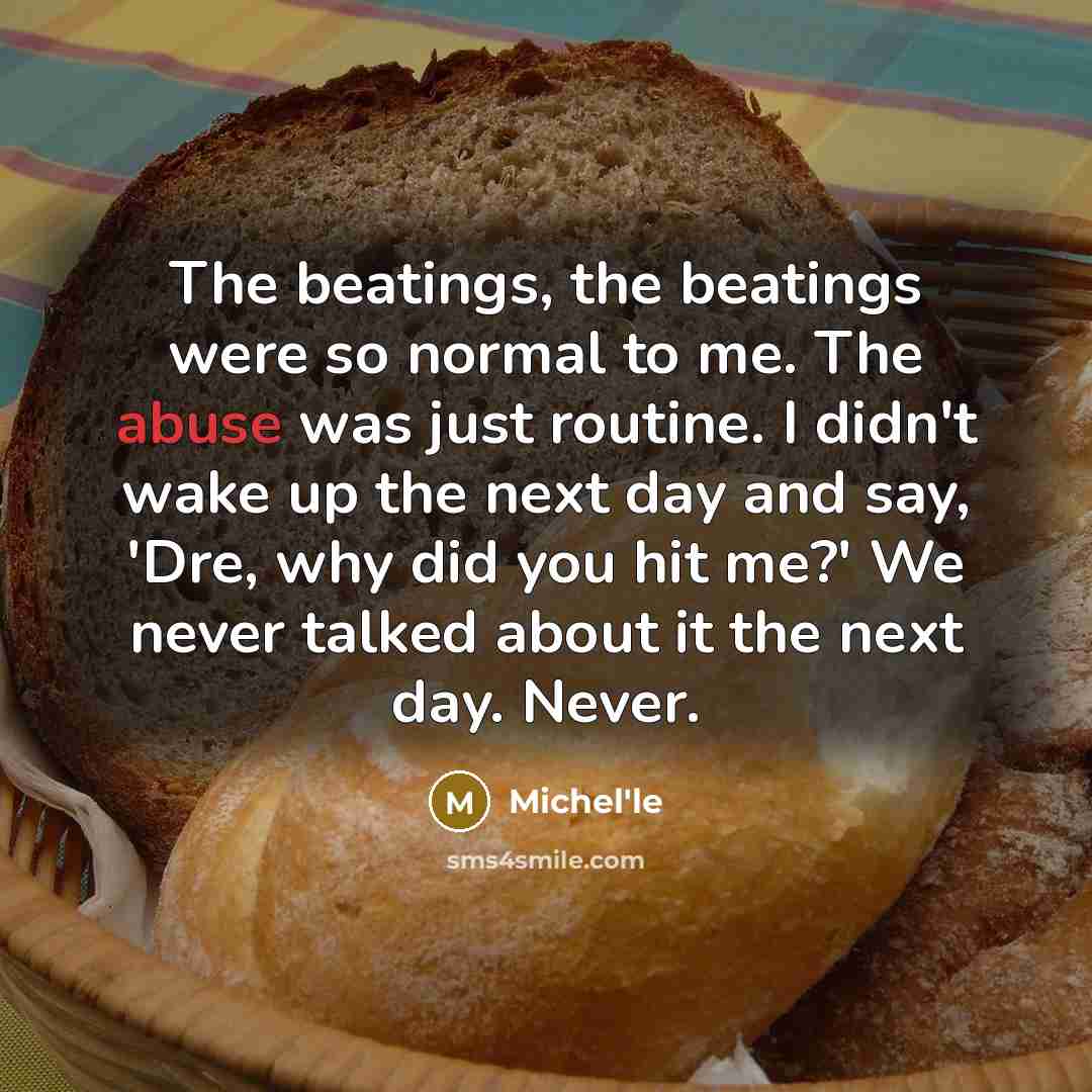 “The beatings, the beatings were so normal to me. The…” quote by Michel'le