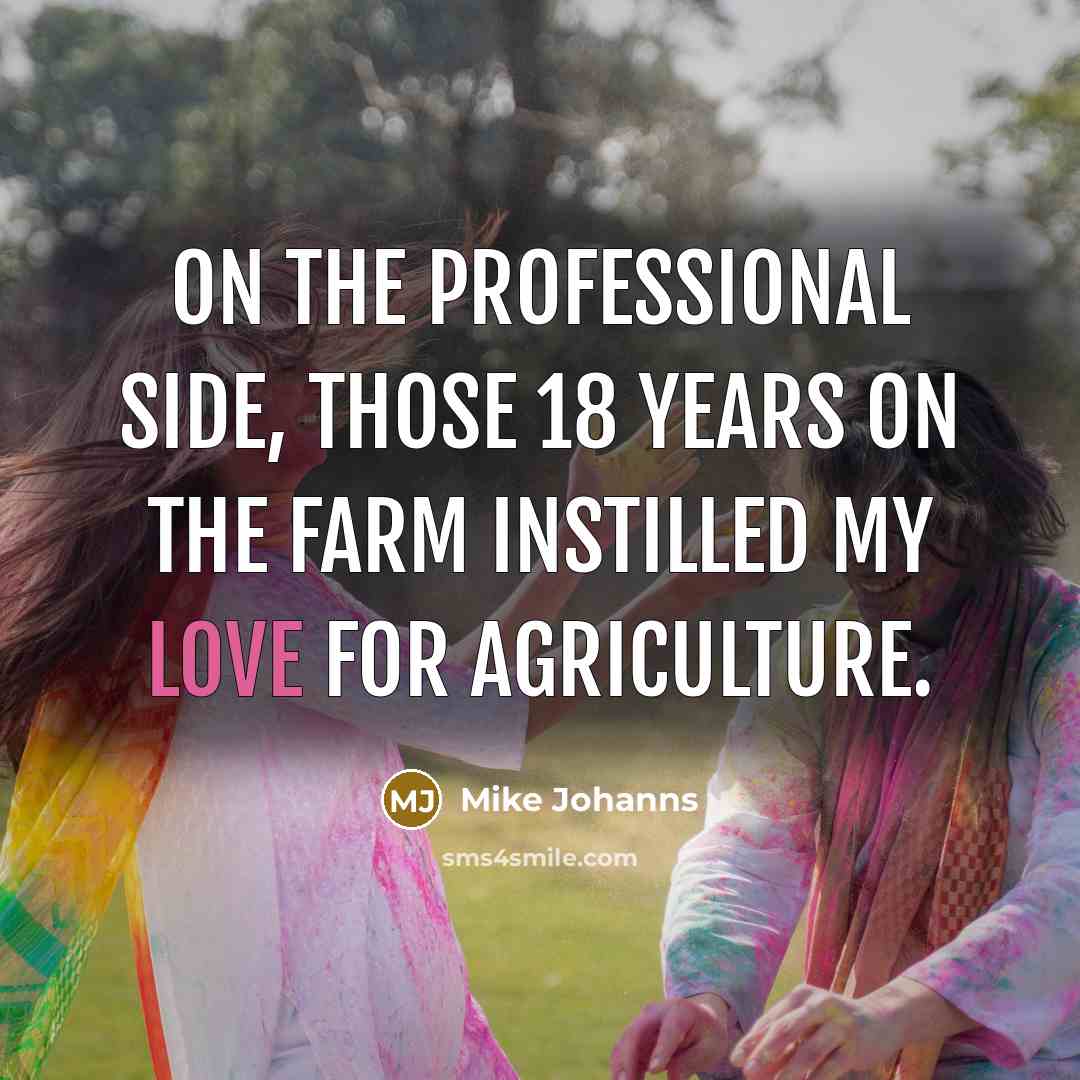 “On the professional side, those 18 years on the farm…” quote by Mike Johanns