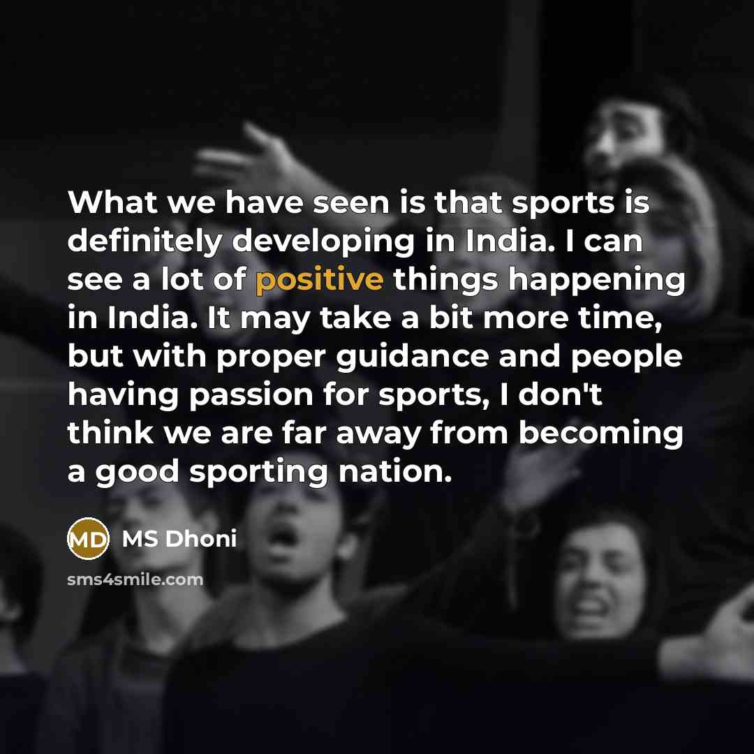 “What we have seen is that sports is definitely developing…” quote by MS Dhoni