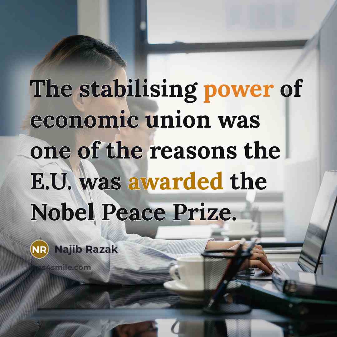 “The stabilising power of economic union was one of the…” quote by Najib Razak