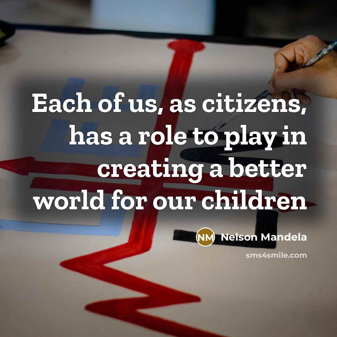 “Each of us, as citizens, has a role to play…” quote by Nelson Mandela