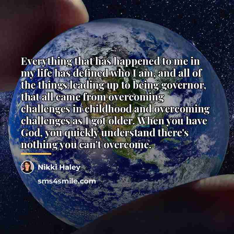 “Everything that has happened to me in my life has…” quote by Nikki Haley