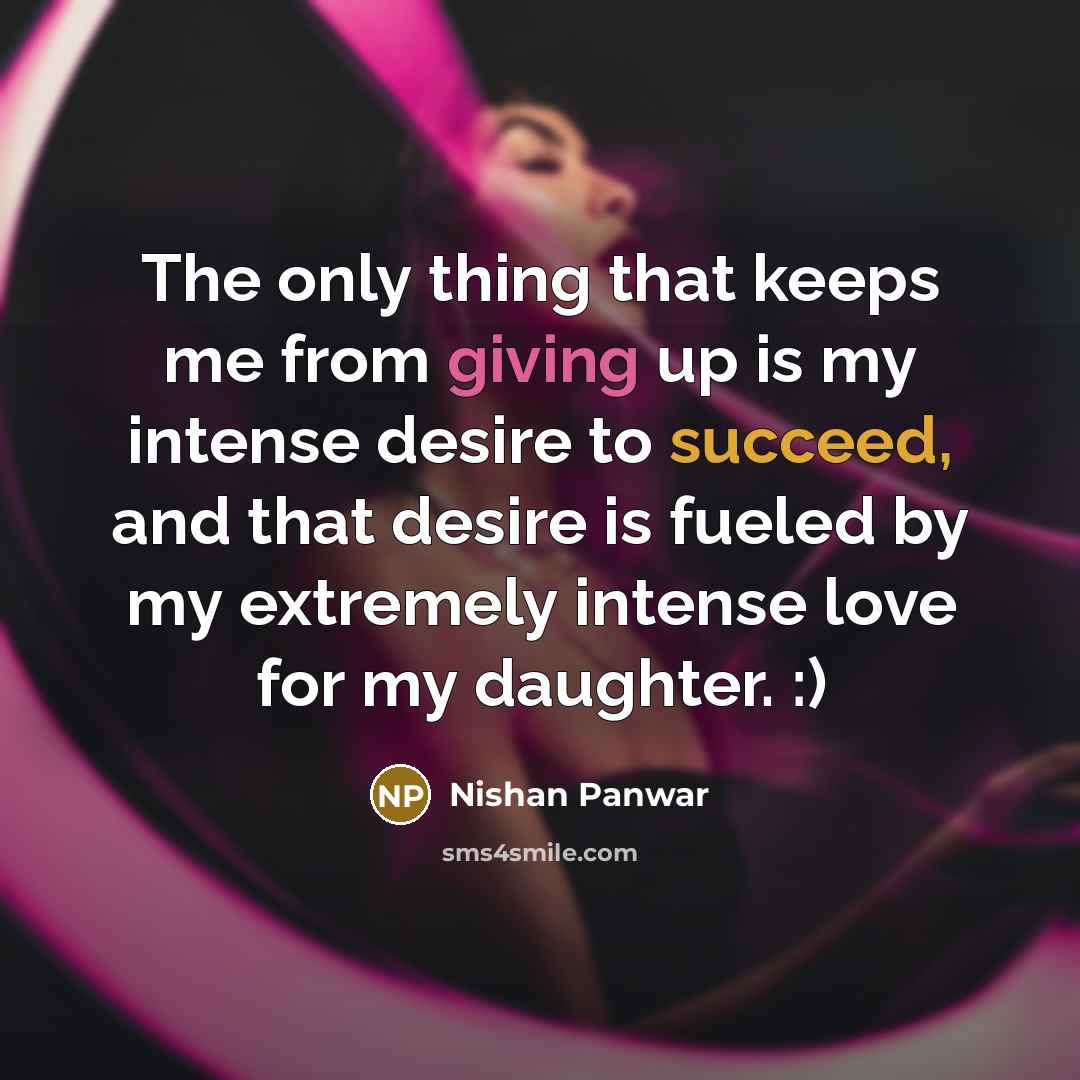“The only thing that keeps me from giving up is…” quote by Nishan Panwar