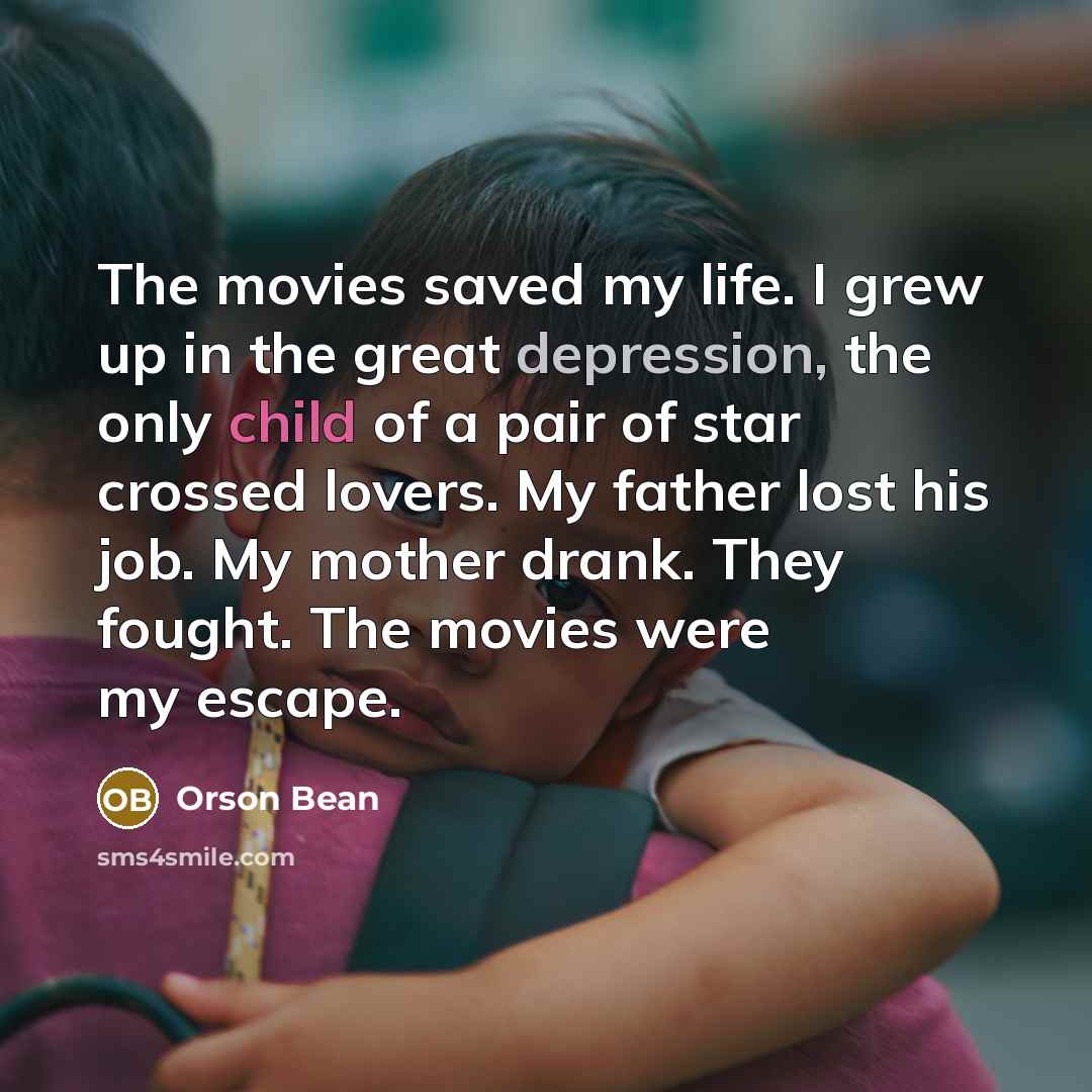 “The movies saved my life. I grew up in the…” quote by Orson Bean