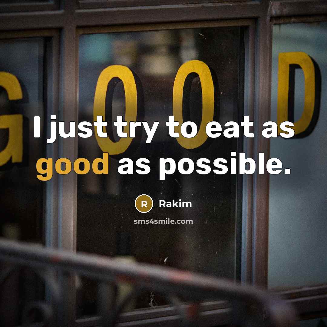 “I just try to eat as good as possible.…” quote by Rakim