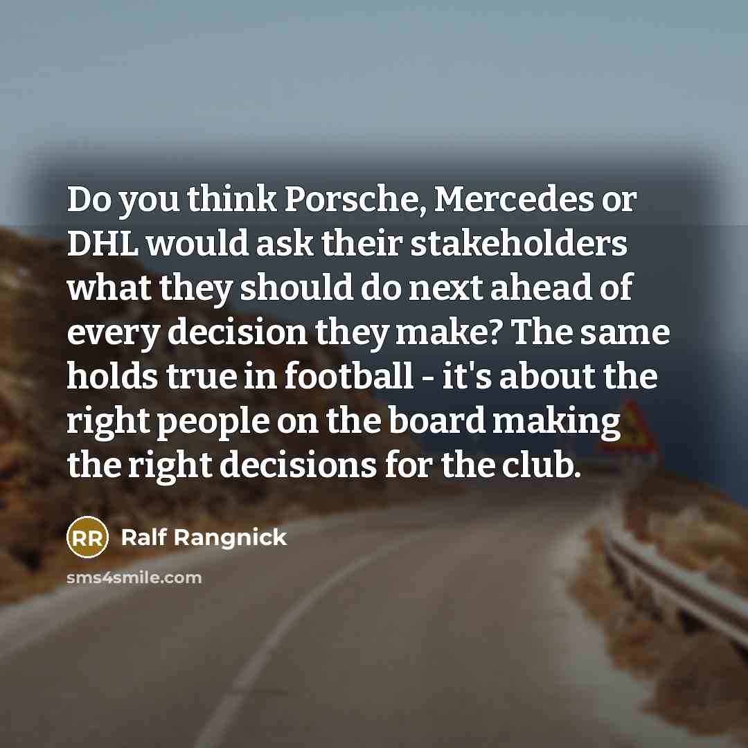 “Do you think Porsche, Mercedes or DHL would ask their…” quote by Ralf Rangnick