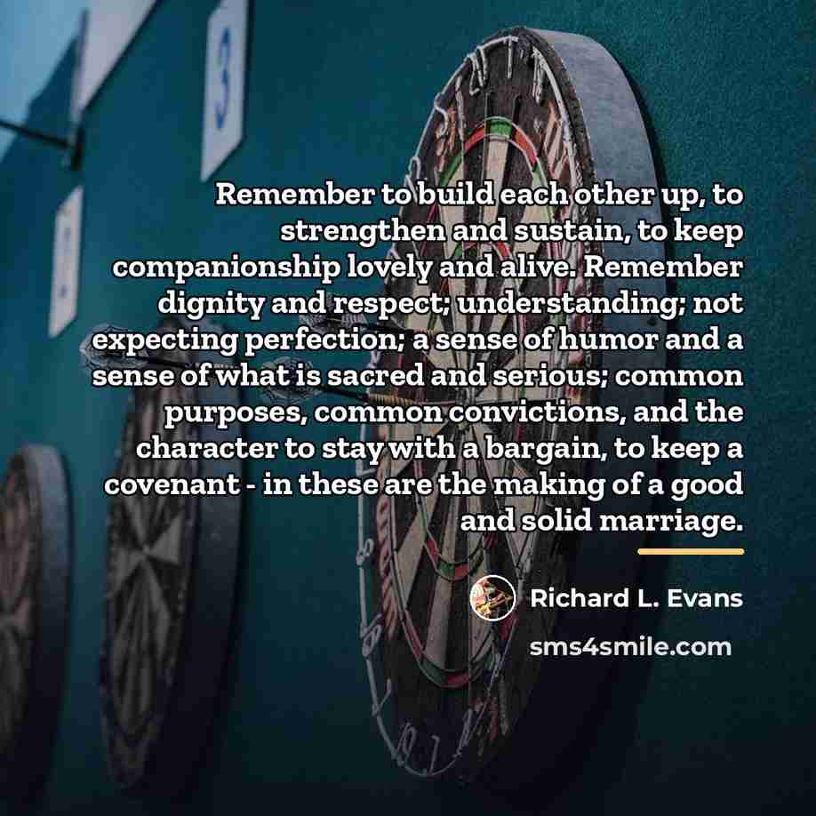 “Remember to build each other up, to strengthen and sustain,…” quote by Richard L. Evans