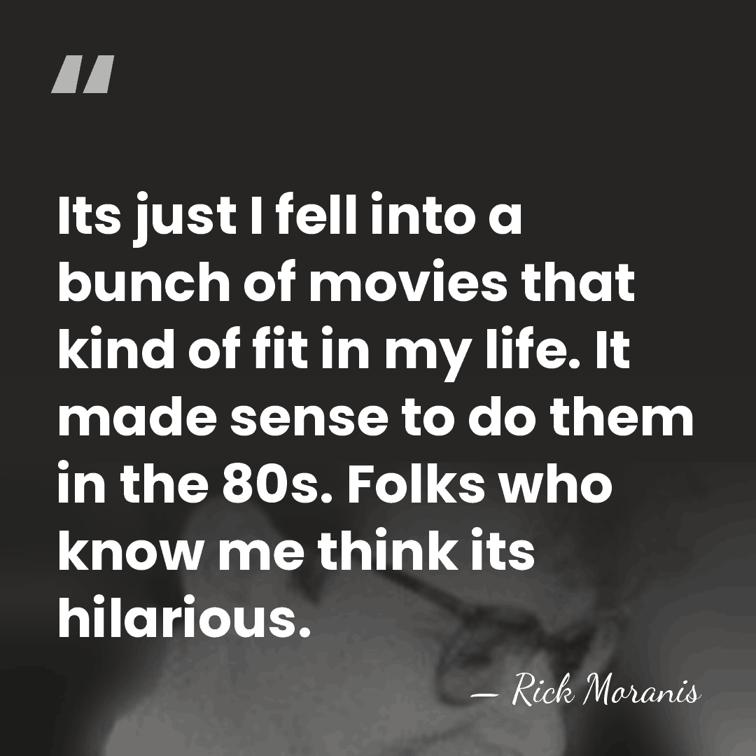 Its just I fell into a bunch of movies that kind of&hellip; - Rick Moranis