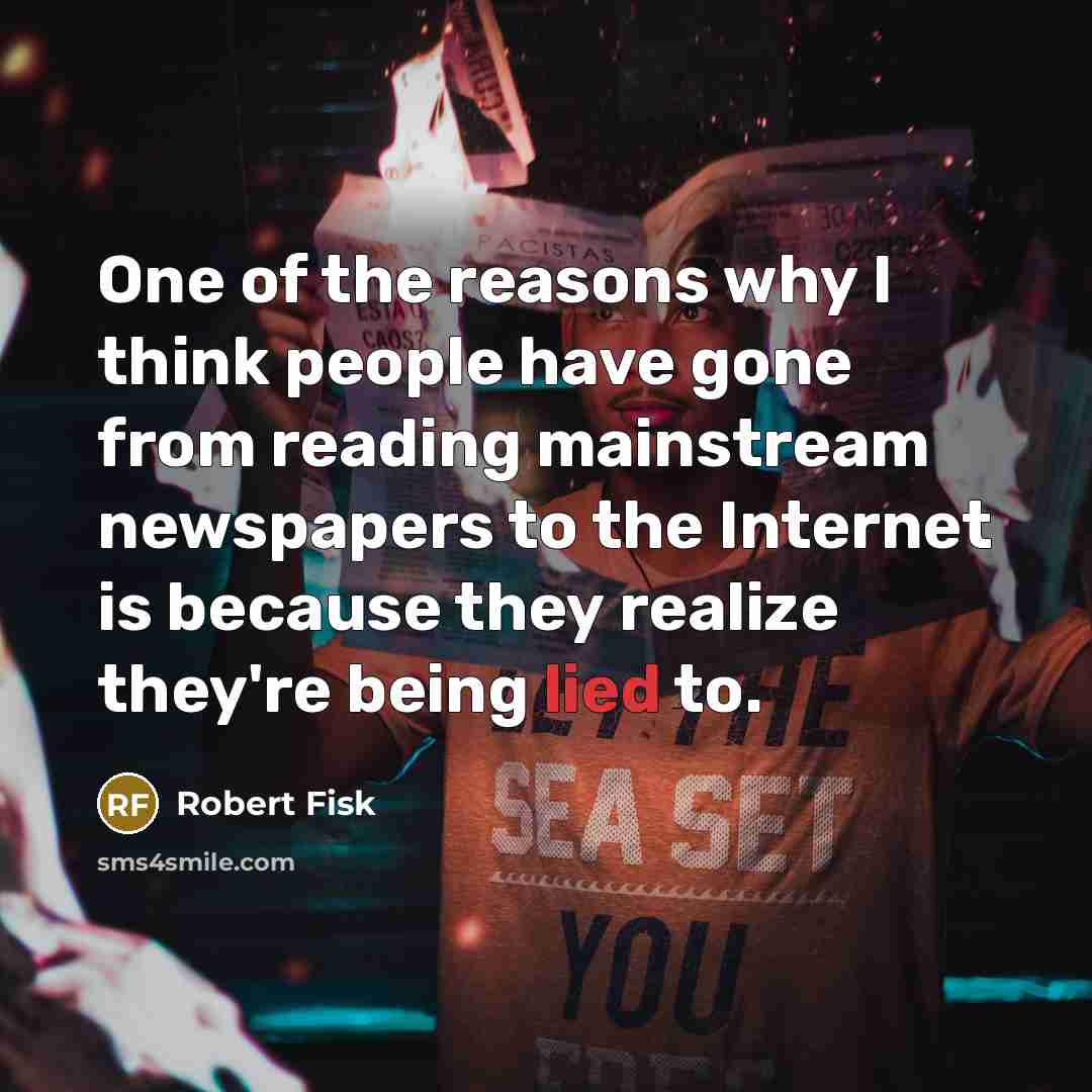 “One of the reasons why I think people have gone…” quote by Robert Fisk