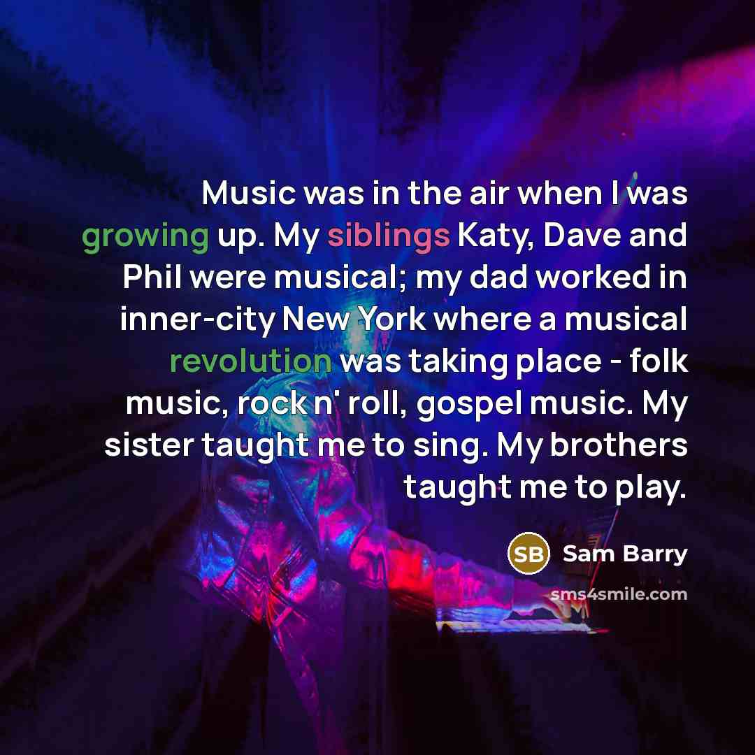 “Music was in the air when I was growing up.…” quote by Sam Barry