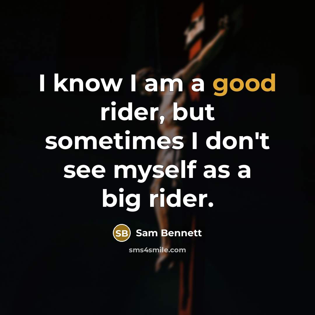 “I know I am a good rider, but sometimes I…” quote by Sam Bennett
