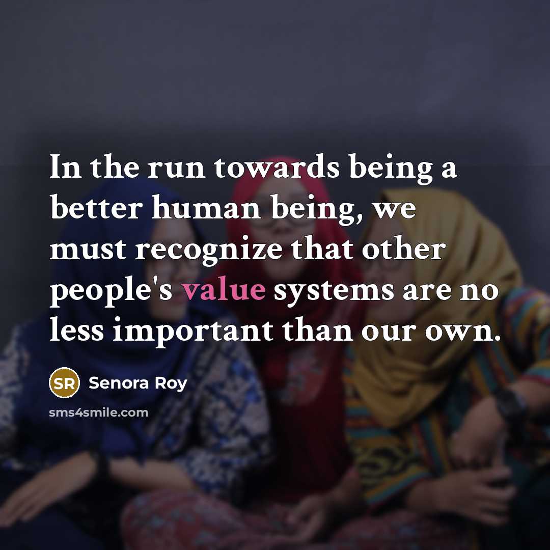 “In the run towards being a better human being, we…” quote by Senora Roy