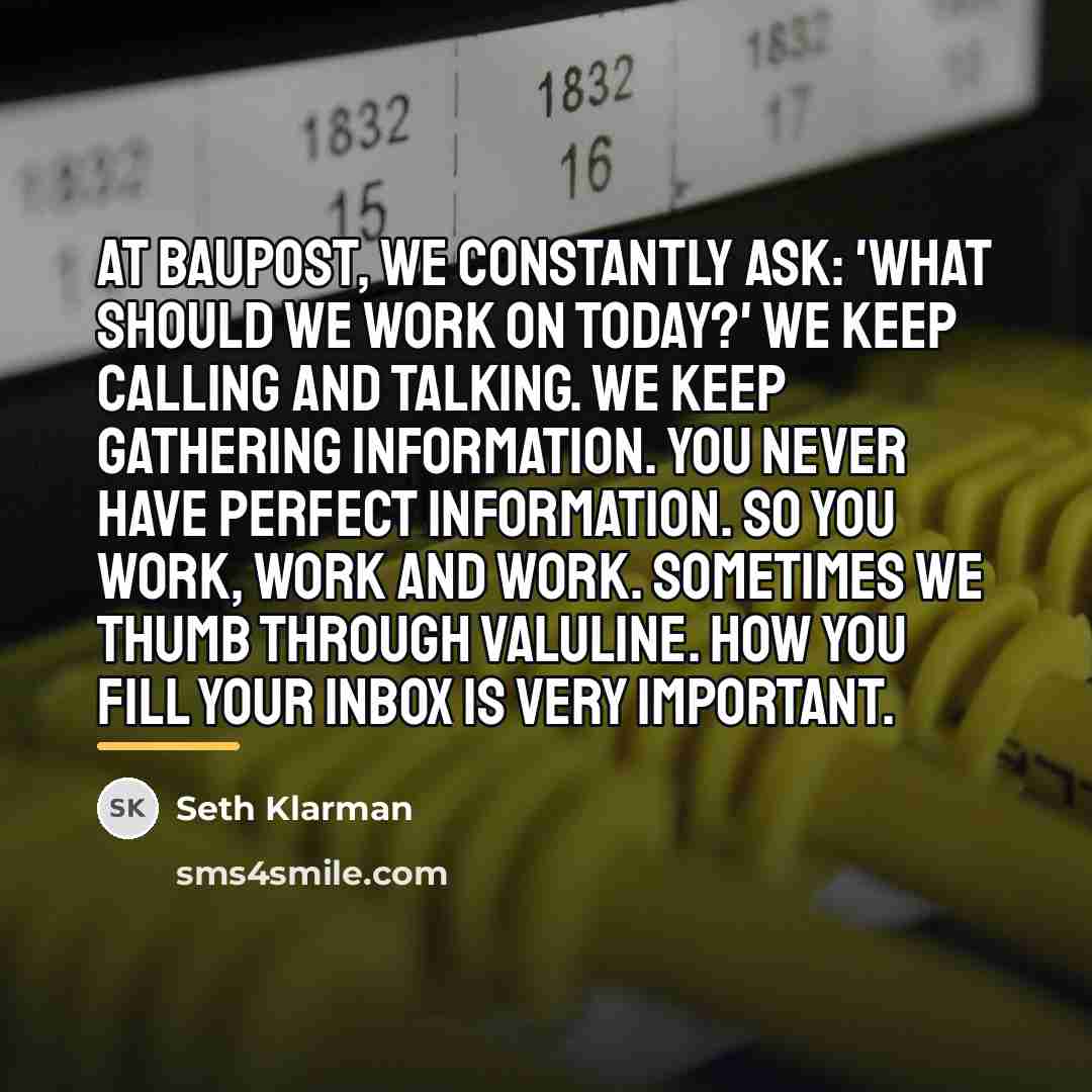 “At Baupost, we constantly ask: 'What should we work on…” quote by Seth Klarman