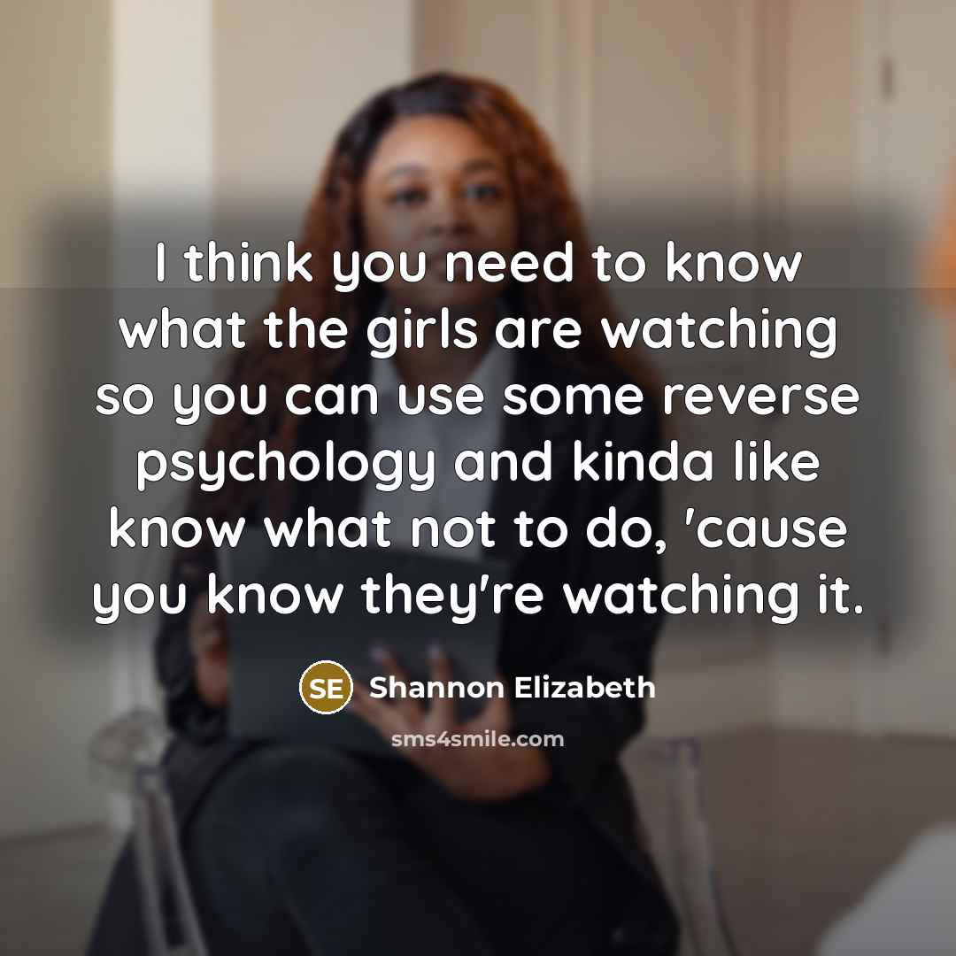 “I think you need to know what the girls are…” quote by Shannon Elizabeth