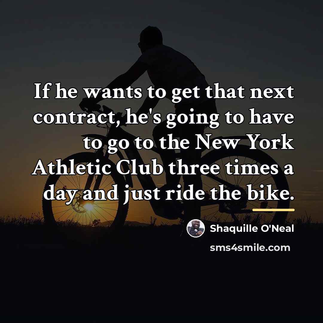 “If he wants to get that next contract, he's going…” quote by Shaquille O'Neal