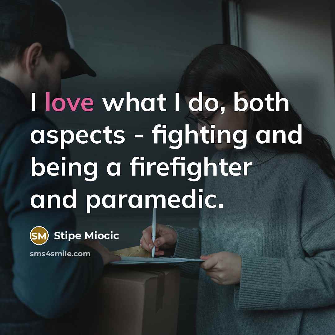 “I love what I do, both aspects - fighting and…” quote by Stipe Miocic