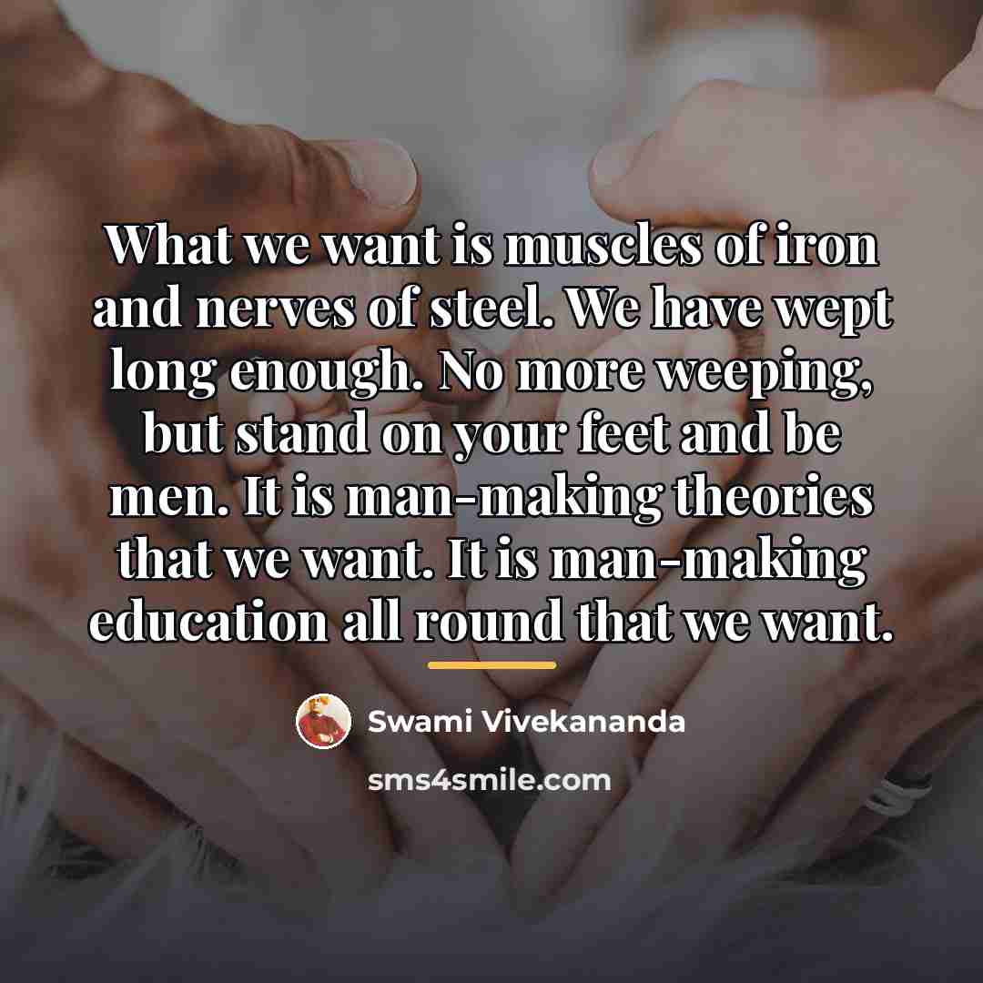 “What we want is muscles of iron and nerves of…” quote by Swami Vivekananda