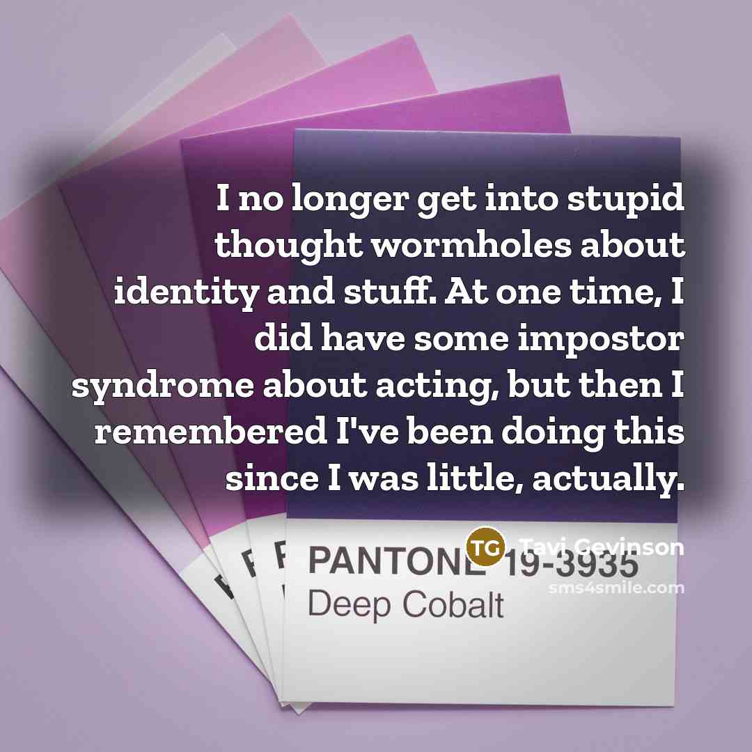 “I no longer get into stupid thought wormholes about identity…” quote by Tavi Gevinson