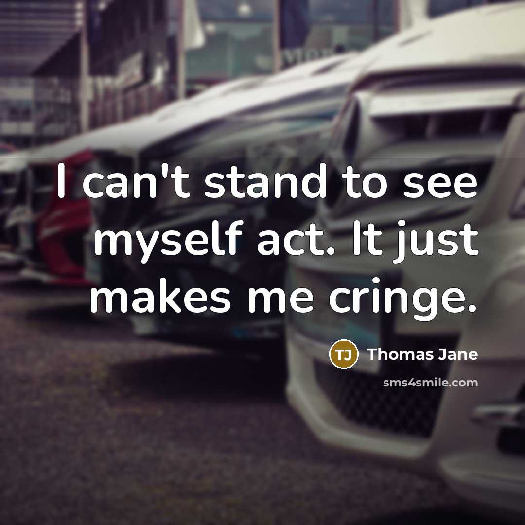 “I can't stand to see myself act. It just makes…” quote by Thomas Jane