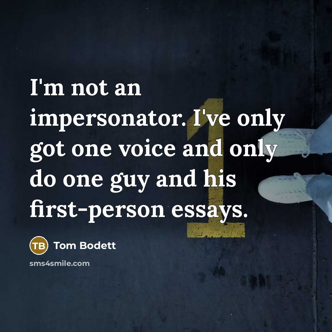 “I'm not an impersonator. I've only got one voice and…” quote by Tom Bodett