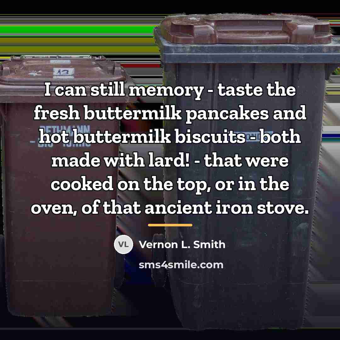 “I can still memory - taste the fresh buttermilk pancakes…” quote by Vernon L. Smith