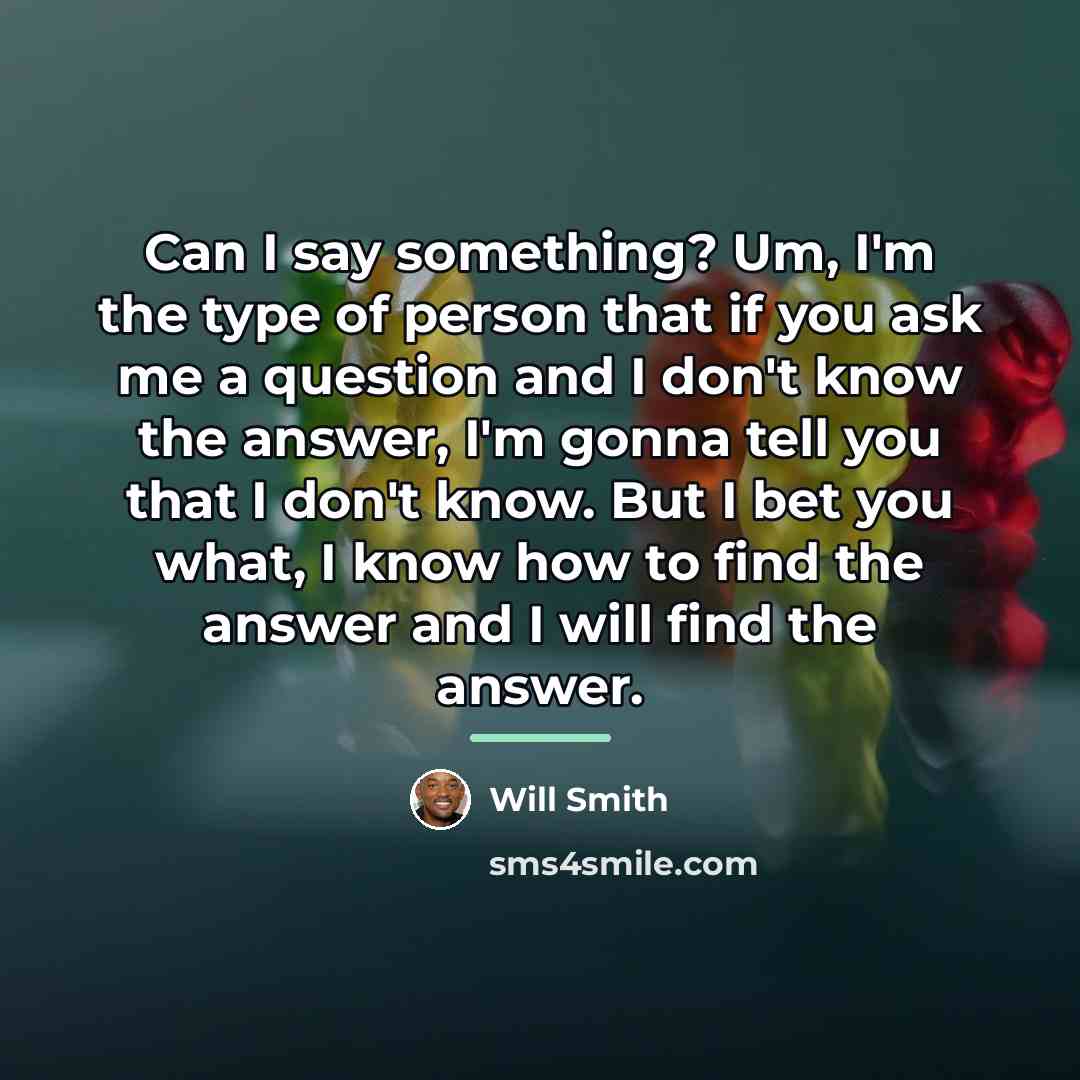 “Can I say something? Um, I'm the type of person…” quote by Will Smith