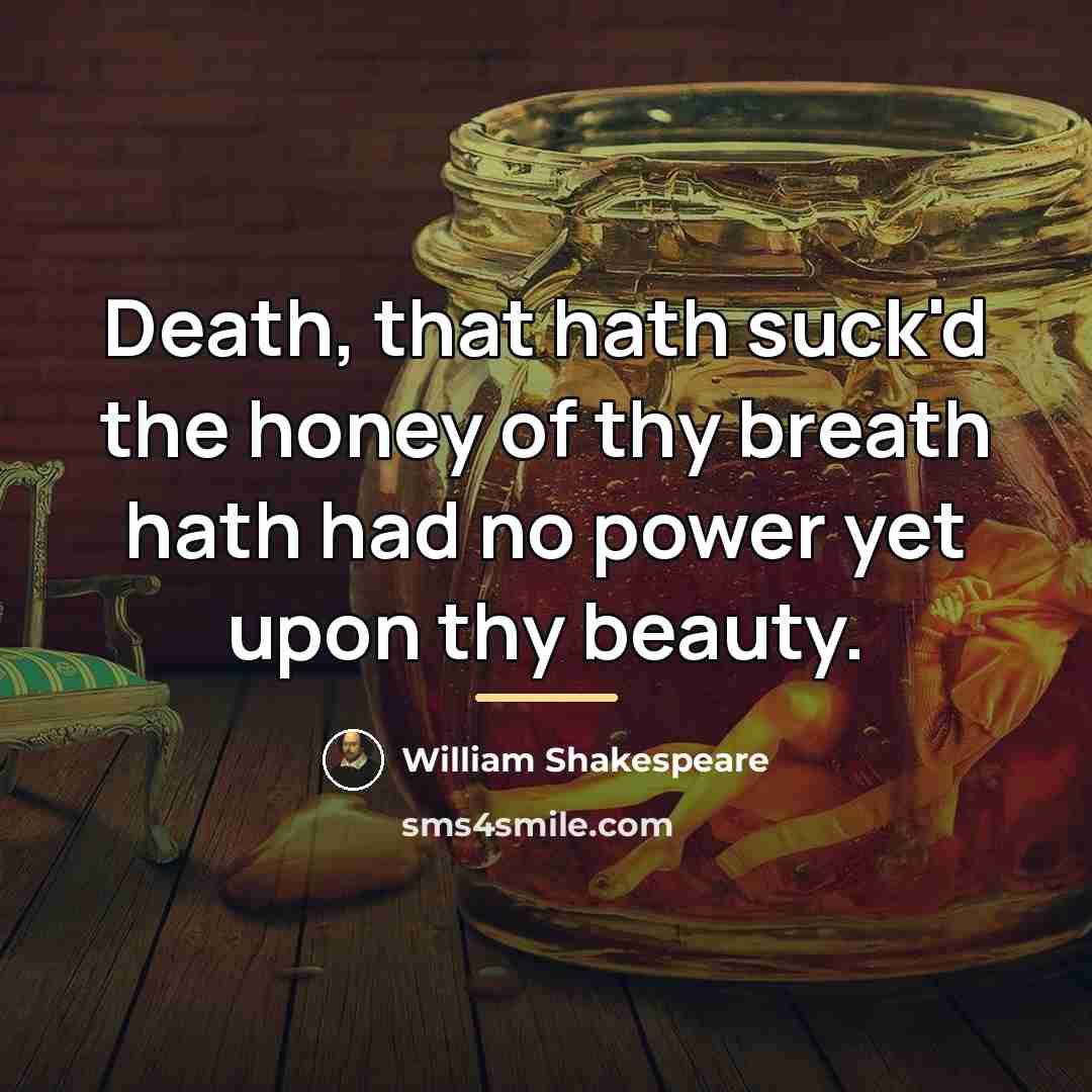 “Death, that hath suck'd the honey of thy breath hath…” quote by William Shakespeare