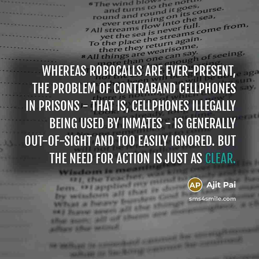 “Whereas robocalls are ever-present, the problem of contraband cellphones in…” quote by Ajit Pai