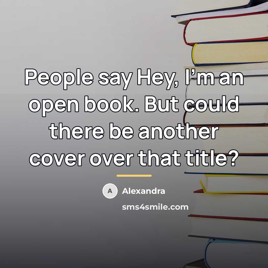 “People say Hey, I'm an open book. But could there…” quote by Alexandra