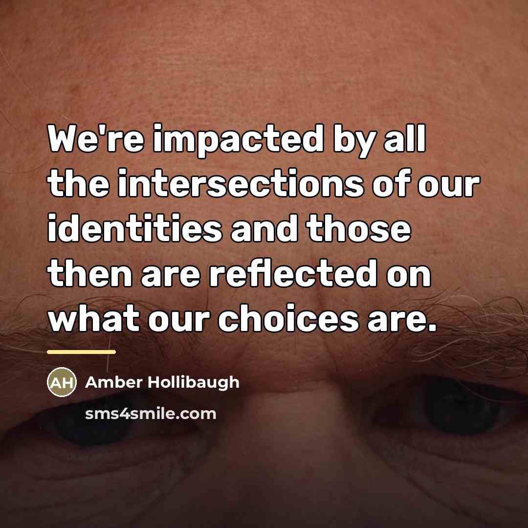 “We're impacted by all the intersections of our identities and…” quote by Amber Hollibaugh