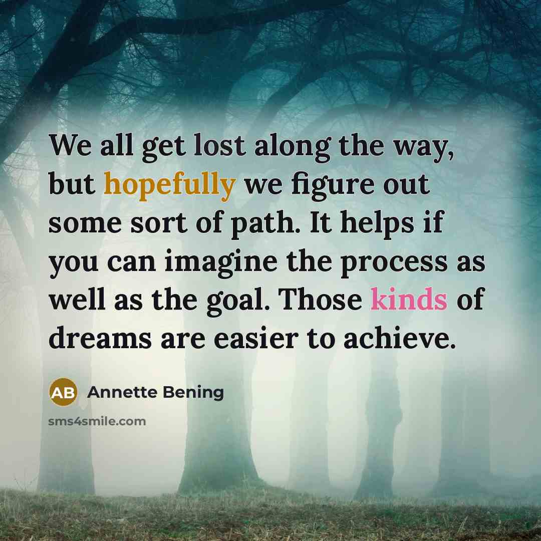 “We all get lost along the way, but hopefully we…” quote by Annette Bening