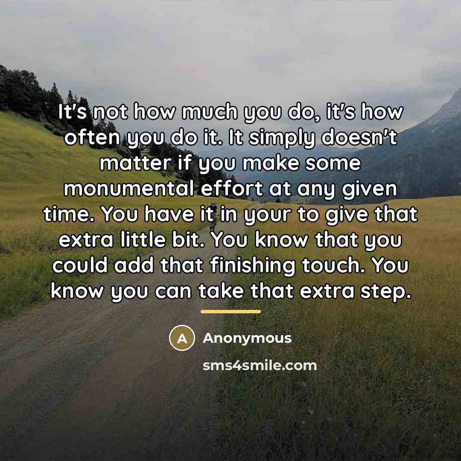 “It's not how much you do, it's how often you…” quote by Anonymous