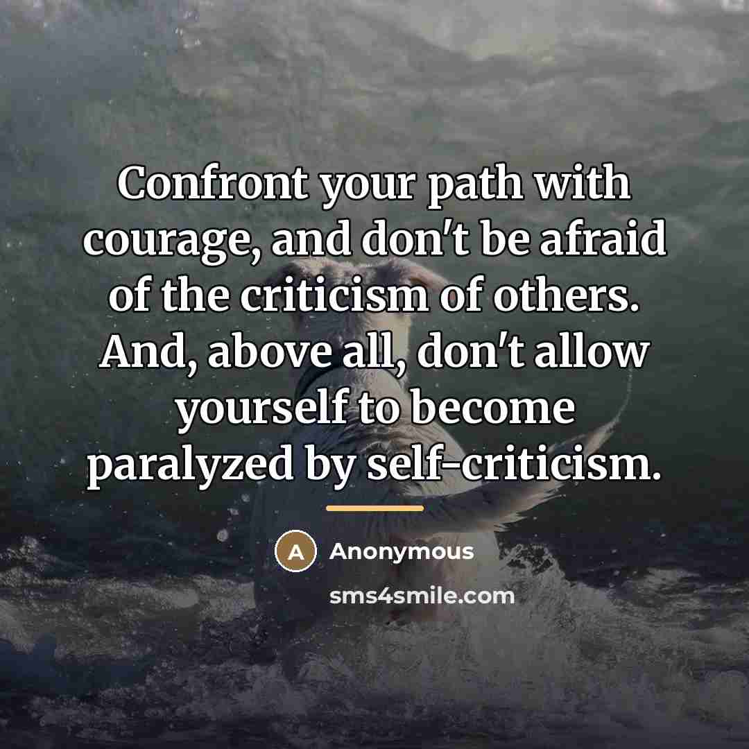 “Confront your path with courage, and don't be afraid of…” quote by Anonymous