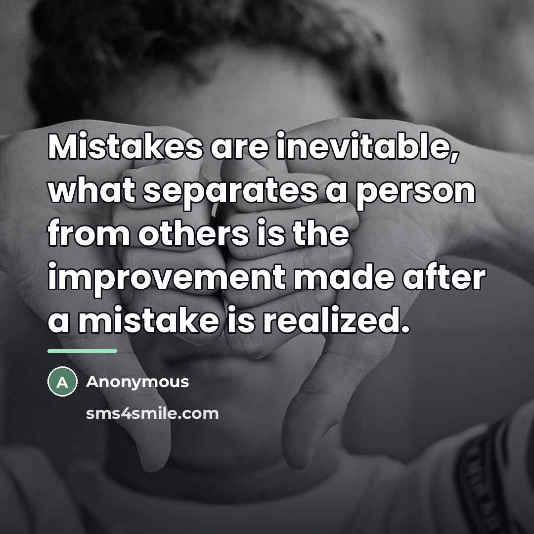 “Mistakes are inevitable, what separates a person from others is…” quote by Anonymous