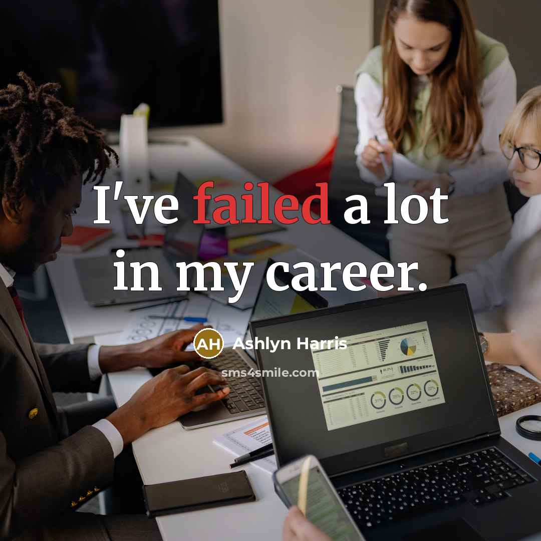 “I've failed a lot in my career.…” quote by Ashlyn Harris