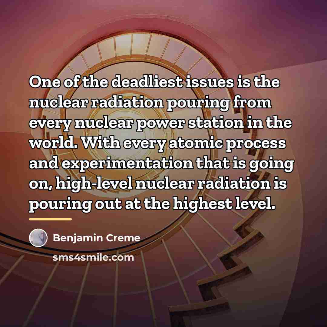 “One of the deadliest issues is the nuclear radiation pouring…” quote by Benjamin Creme