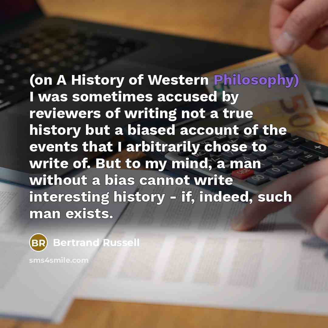“(on A History of Western Philosophy) I was sometimes accused…” quote by Bertrand Russell