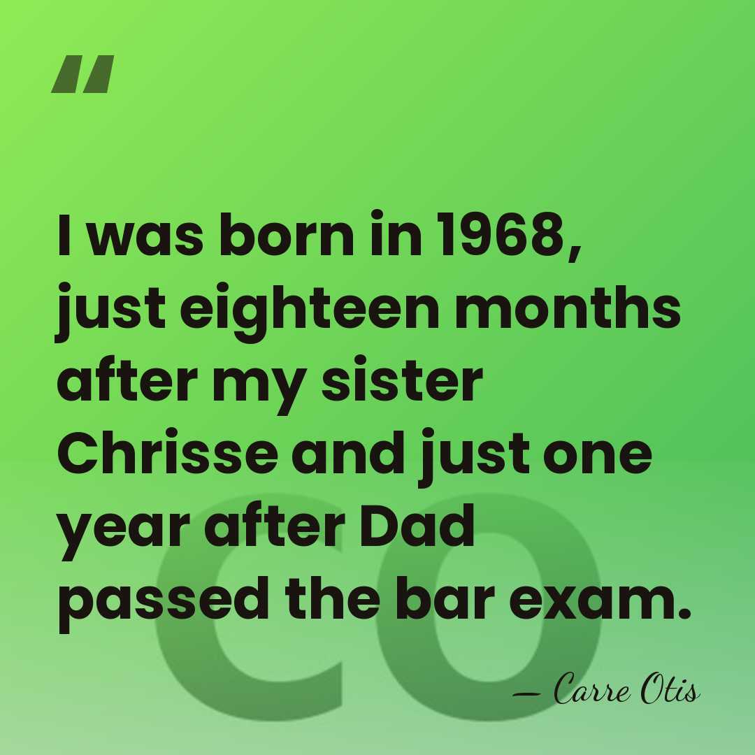 I was born in 1968, just eighteen months after my sister Chrisse&hellip; - Carre Otis