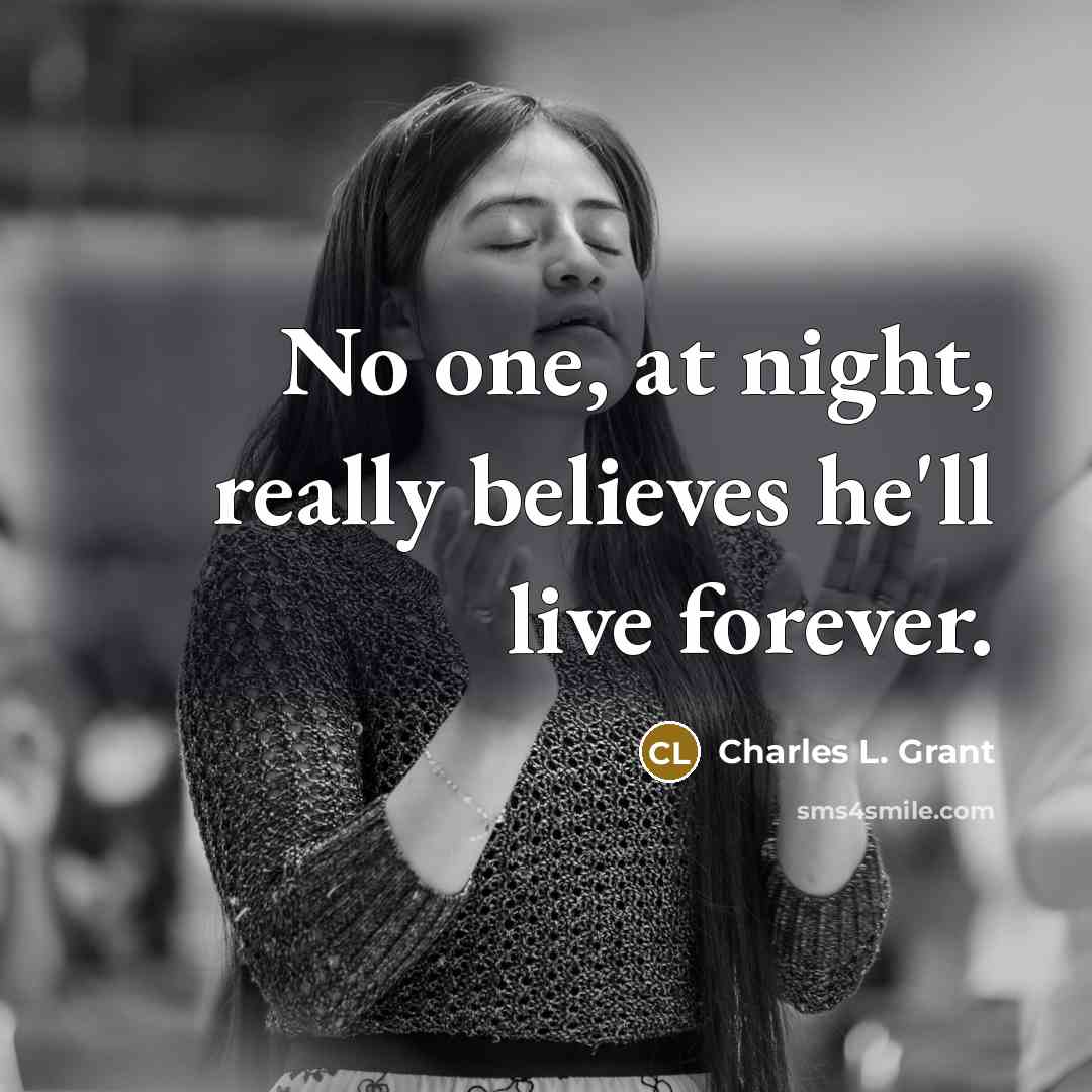 “No one, at night, really believes he'll live forever.…” quote by Charles L. Grant