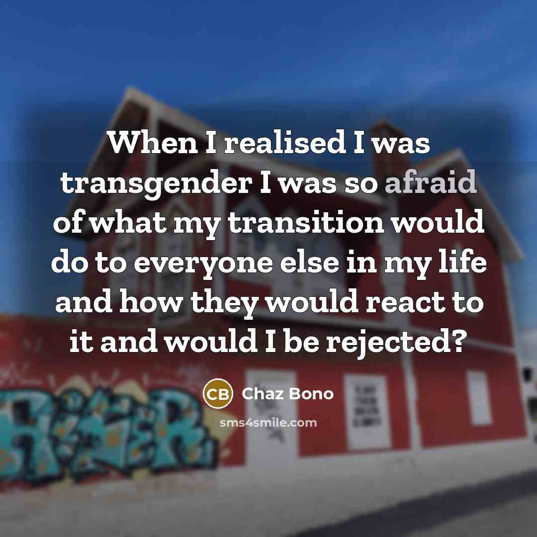 “When I realised I was transgender I was so afraid…” quote by Chaz Bono
