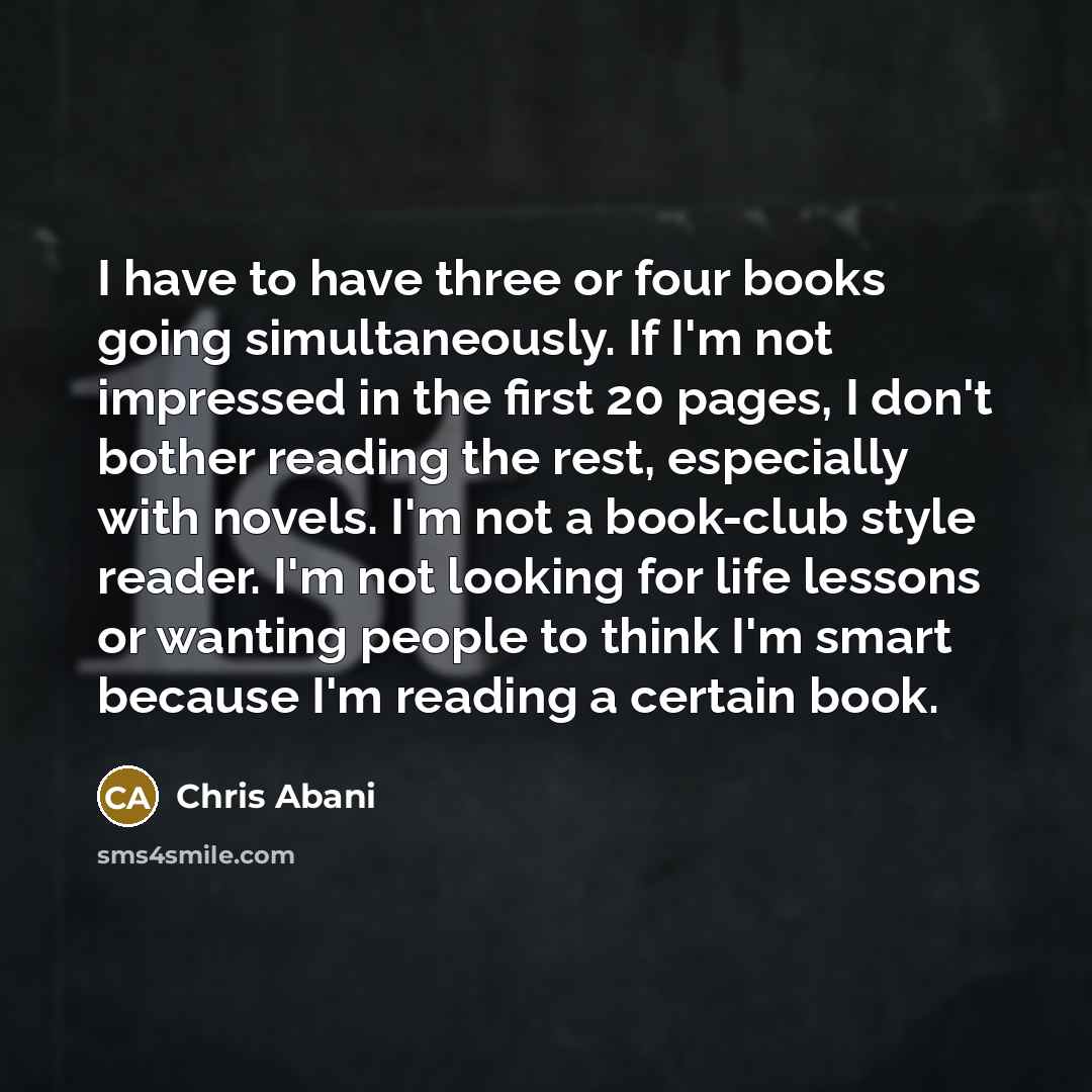 “I have to have three or four books going simultaneously.…” quote by Chris Abani