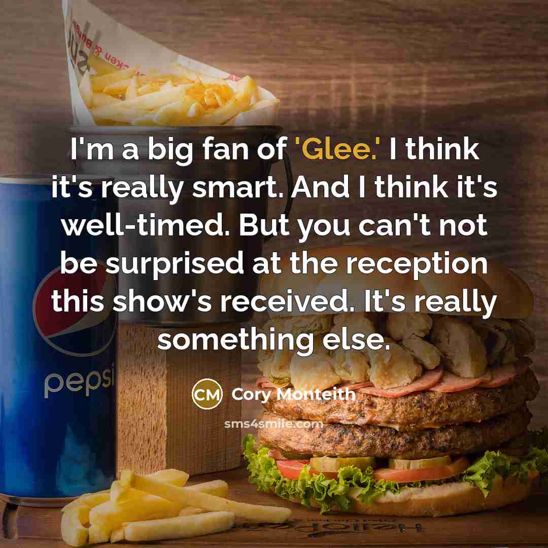 “I'm a big fan of 'Glee.' I think it's really…” quote by Cory Monteith