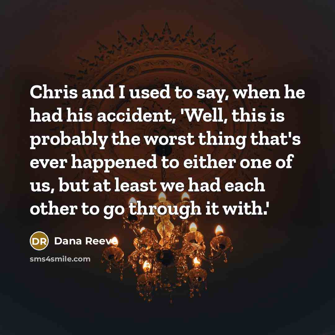 “Chris and I used to say, when he had his…” quote by Dana Reeve
